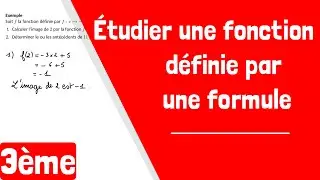 Comment étudier une fonction définie par une formule ?