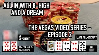 I'm All-In with 8-High and a Dream!!!  The Vegas Video Series: Episode 2 #pokervlog
