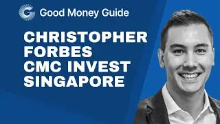 Christopher Forbes, Head of CMC Invest Singapore - Good Money Guide Interview