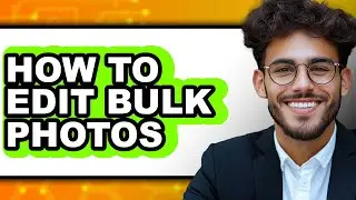 How to Edit Bulk Photos (updated)