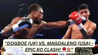 LSAAC DOGBOE (UK) VS JESSIE MAGDALENO (USA) - knockout boxing HD