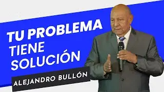 Pr. Bullón - Tu Problema Tiene Solución