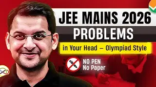 JEE Mains 2026 PROBLEMS | Do in Your Head — Olympiad Style | VOS | Abhay Sir