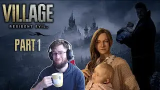 I'm the World's Greatest Dad | Resident Evil 8 | Part 1