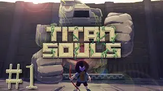 Let's Play Titan Souls - Part 1: Into the Fray