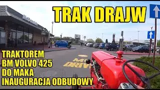 JADĘ 62-LETNIM TRAKTOREM DO MACZKA, UKORONOWANIE PROJEKTU ODBUDOWY BM VOLVO 425 1960r