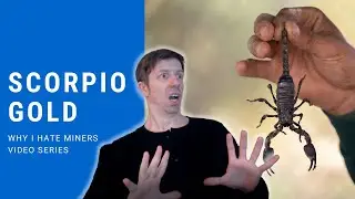 Scorpio Gold - Why I hate Miners Video Series