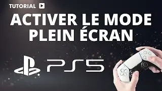 Comment activer le mode plein &eacute;cran ps5