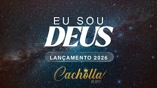 EU SOU DEUS - Cacholla de Hits | Lançamento 2026