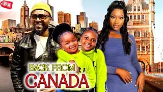 BACK FROM CANADA {FULL MOVIE} EBUBE OBIO,UCHECHI TREASURE,CHINENYE NEBE &MAURICE 2024 LATEST NIGERIA