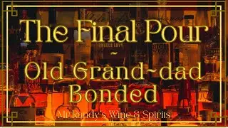 Old Grand-Dad Bonded Final Pour