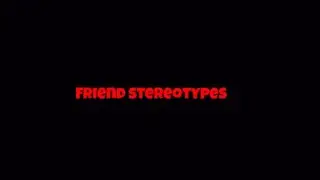 Friend stereotypes
