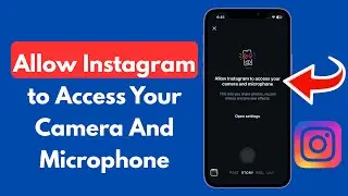 Fix Allow Instagram to access your camera and microphone