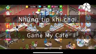 10 Tip Nên Lưu Ý Khi Bắt Đầu Chơi Game My Cafe-Restaurant / Cam Game My Cafe/ #game #mycafe