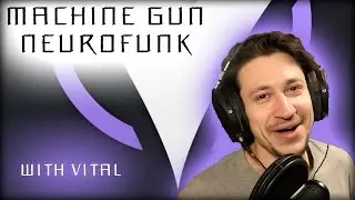 Machine Gun Neurofunk Bass - With Vital