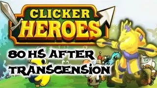 Clicker Heroes 1.0: 80 HS After Transcension
