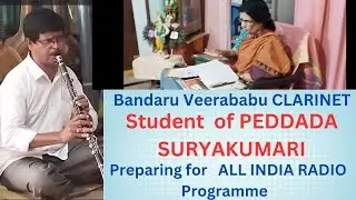 Bandaru Veerababu CLARINET  Student- PEDDADA  SURYAKUMARI Preparing forALL INDIA RADIO  Programme