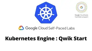 Kubernetes Engine: Qwik Start | Kubernetes in Google Cloud | Qwik Labs - [GSP100]