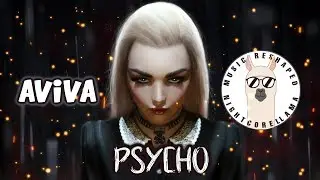 AViVA - Psycho (Lyrics) | Official Nightcore LLama Reshape