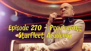 Episode 270   Previewing Starfleet Academy