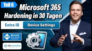 Microsoft 365 Hardening in 30 Tagen - Teil 6: Device Settings sauber steuern!