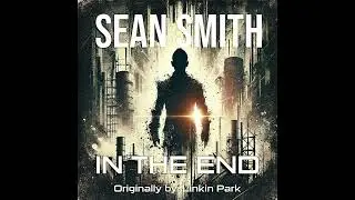 Sean Smith  - In The End [@LinkinPark Instrumental Cover]