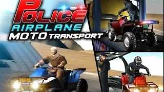 Police Airplane Moto Transport - Android Gameplay HD