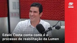Edwin Costa conta como &eacute; o processo de reabilita&ccedil;&atilde;o que o projeto Lumen proporciona