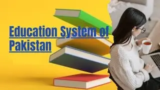 Education System In Pakistan || Our Education System
