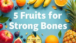 5 Fruits You Should Eat to Enhance Your Bone Density | The Vital Diet