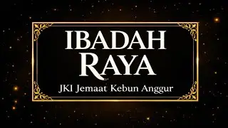 Ibadah JKI Jemaat Kebun Anggur 21 Desember 2025