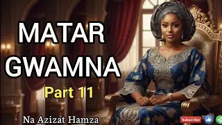 MATAR GWAMNA-Complete Hausa Audio Book- Episode 11
