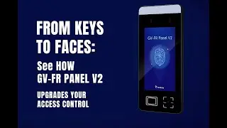 From Keys to Faces: See How GV-FR Panel V2 Upgrades Your Access Control