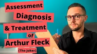 The Joker Psychology | Assessment, Diagnosis, and Treatment of Arthur Fleck