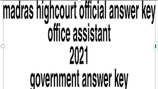 madras highcourt office assistant official answer KEY-2021.government answer key-2021