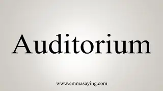 How To Say Auditorium