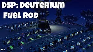 Dyson Sphere Program: Deuterium Fuel Rods