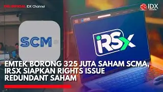 Emtek Borong 325 Juta Saham SCMA, IRSX Siapkan Rights Issue Redundant Saham | 1ST SESSION CLOSING