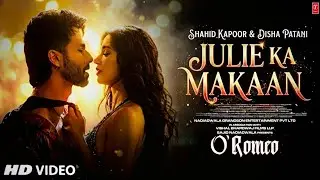 Julie Ka Makaan - Song | O' Romeo | Shahid Kapoor, Disha Patani | Vishal Bhardwaj | New Song 2026