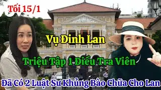 Tối 15/1 N&oacute;ng T&ograve;a &Aacute;n Triệu Tập 1 Điều Tra Vi&ecirc;n Vụ Đinh Lan C&oacute; 2 Luật Sư Khủng B&agrave;o Chữa ?