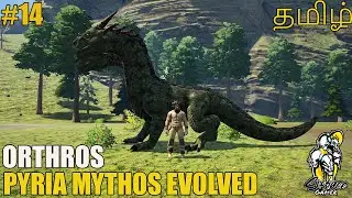 ORTHROS Taming | Pyria Mythos Evolved | Mega Modded Ark in Tamil | SFG | Road to 5k | Ep-14 |