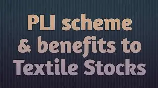 PLI scheme & benefits to Textile Stocks