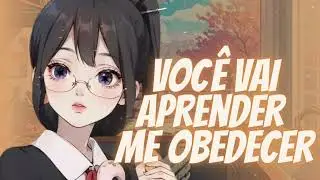 ASMR NAMORADA MALVADA QUE SEUS PAIS ARRUMARAM PARA VOCÊ