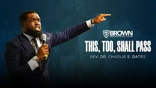 This, too, shall pass! | Pastor Charlie Dates | 6pm Worship Experience
