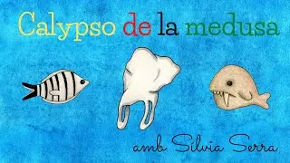 CANTA i BALLA - CALYPSO DE LA MEDUSA (AMB SÍLVIA SERRA)