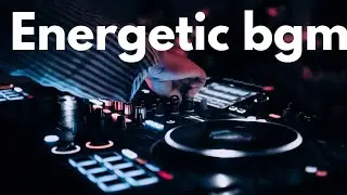 Energetic bgm #EnergeticBGM#UpbeatMusic#BackgroundMusic
