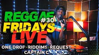 FRIDAY REGGAE EP #030 | One Drop Reggae &bull; Riddim Drive &bull; Live Requests | Captain C
