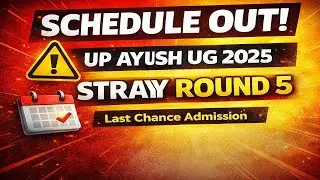 UP AYUSH UG Counselling 2025 | Stray Round 5 Schedule Out | BAMS BHMS BUMS