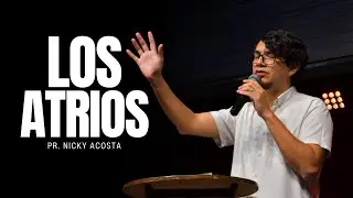 Los Atrios | Pr. Nick Acosta