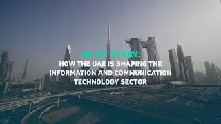 An information and communication technology (ICT) story: How the UAE is shaping its ICT sector